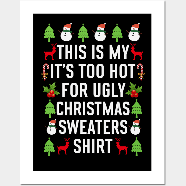 Tthis is my its too hot for ugly christmas sweaters Wall Art by Bourdia Mohemad